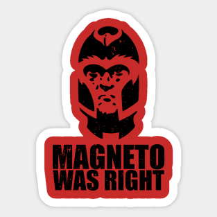 MAGNETO WAS RIGHT // Distressed Sticker